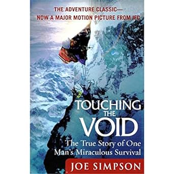 "Touching the Void: The True Story of One Man's Miraculous Survival" by Joe SImpson